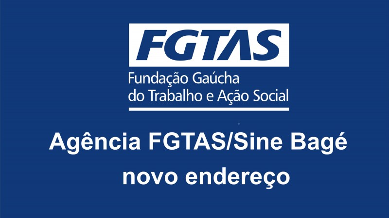 Agência FGTAS/Sine de Bagé em novo endereço - Fundação 